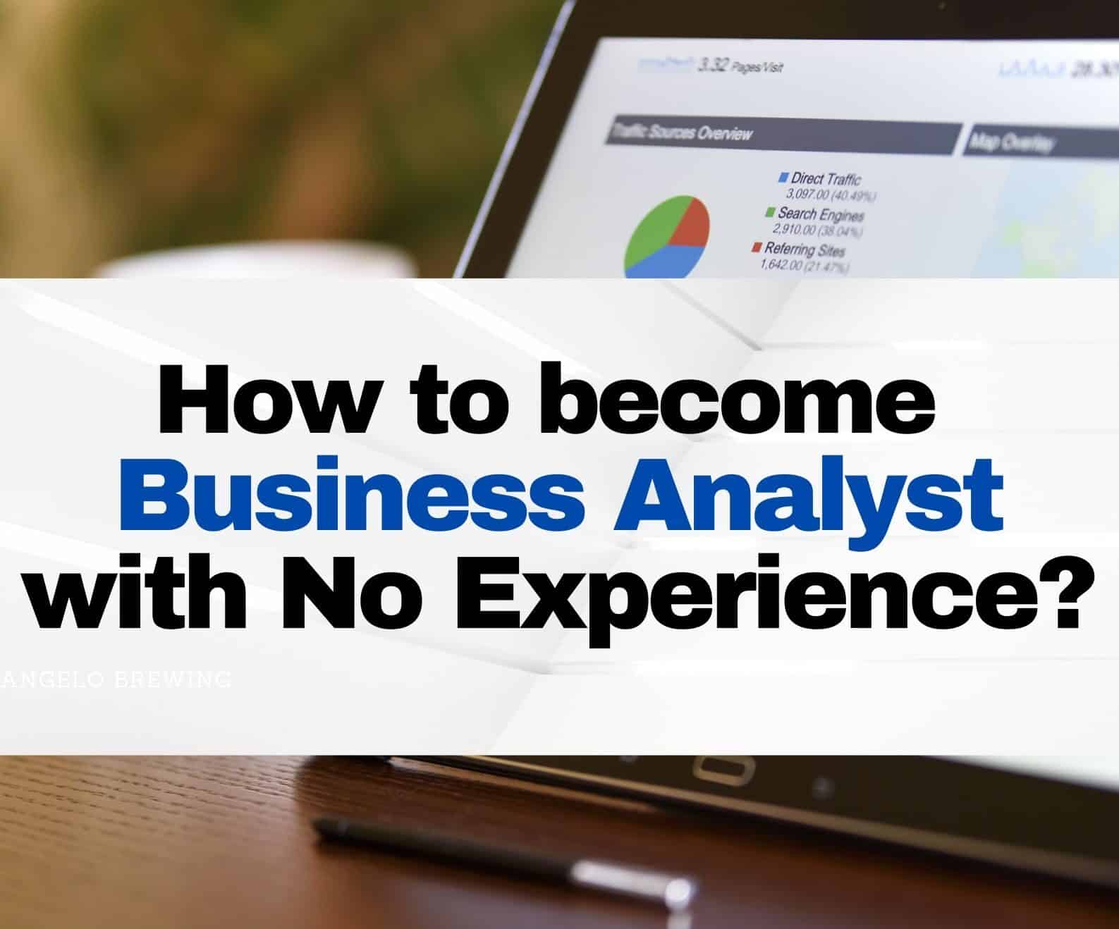 How to a Business Analyst with No Experience?