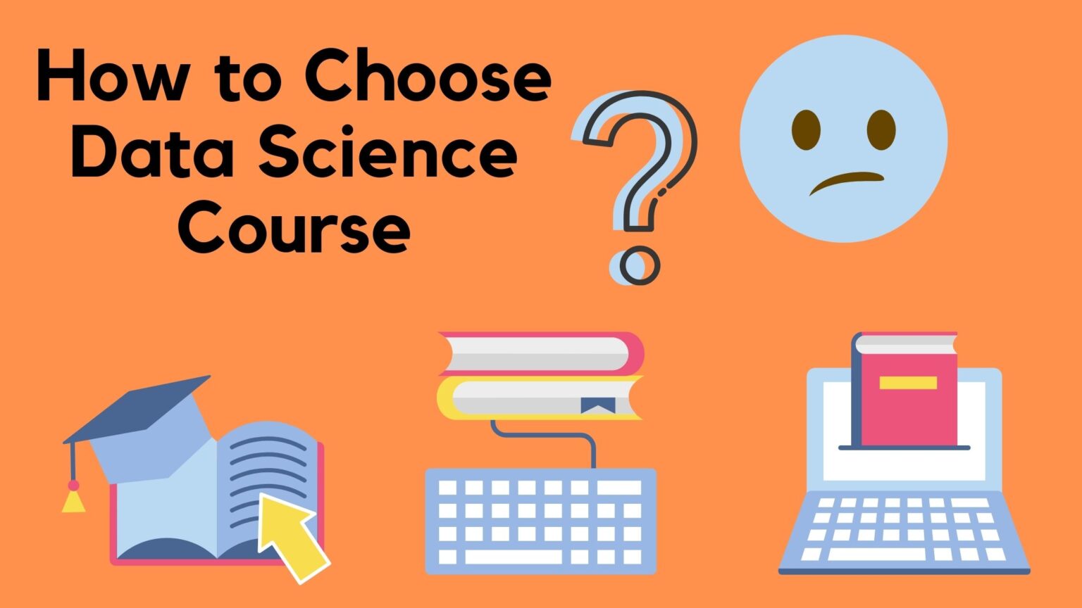 how-to-choose-a-data-science-course-wisely-stepwise-guide-2022