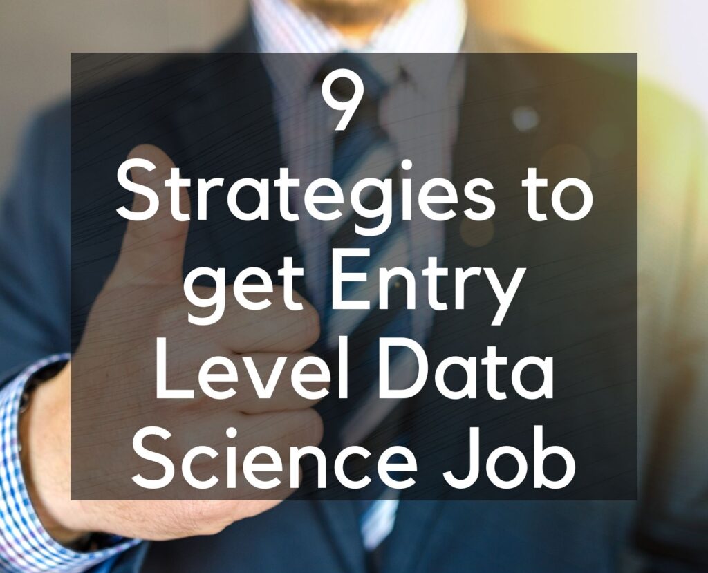 9 Proven Strategies to get Entry Level Data Science Job [2022]