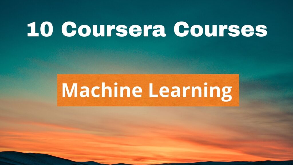 10 Best Courses for Machine Learning on Coursera in 2024