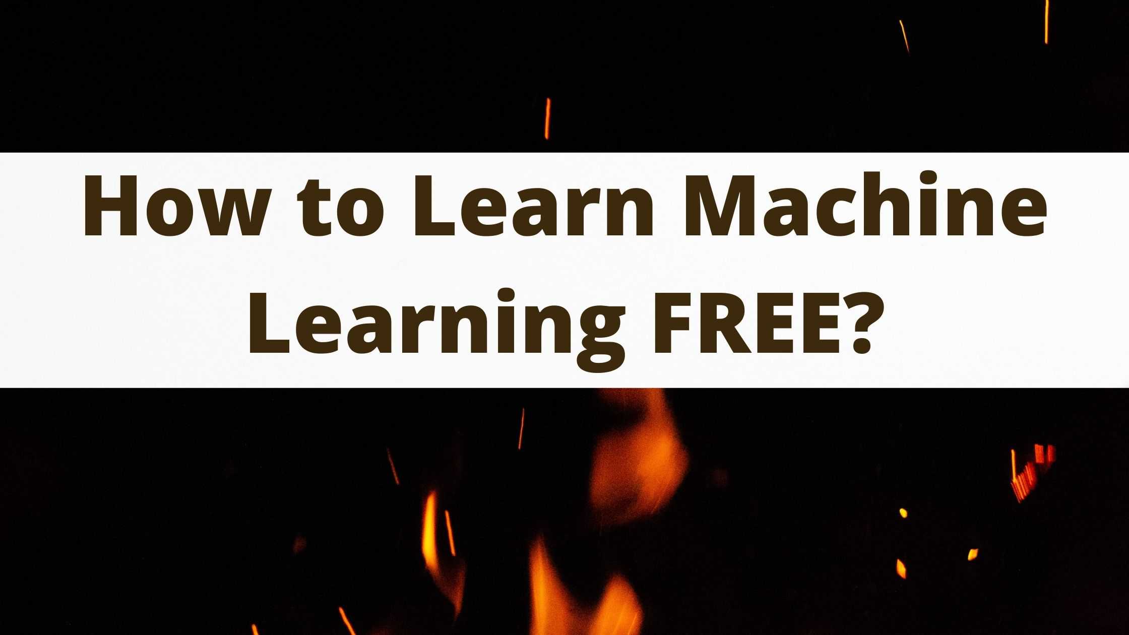 How To Learn Machine Learning Online Free In Free Resources