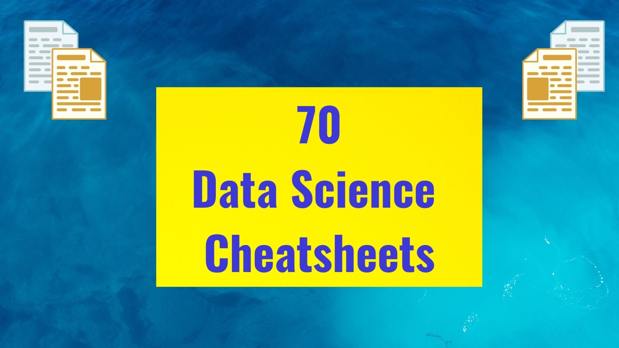 70 Data Science Cheat Sheets for Everyone in 2024 MLTut