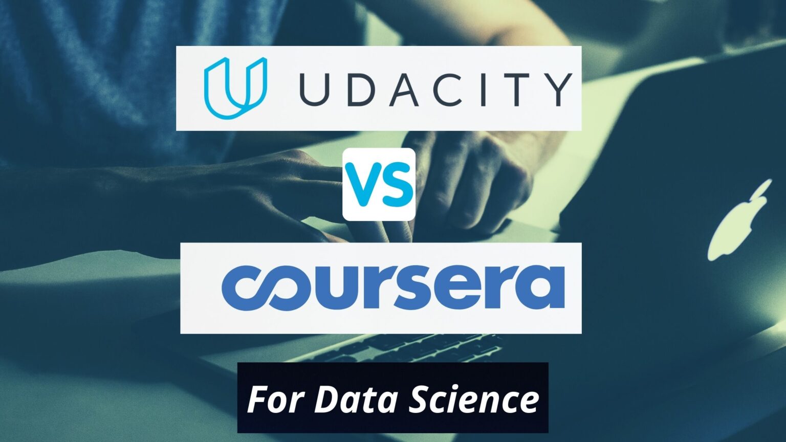 Udacity Vs Coursera For Data Science: In-Depth Comparison [2022]