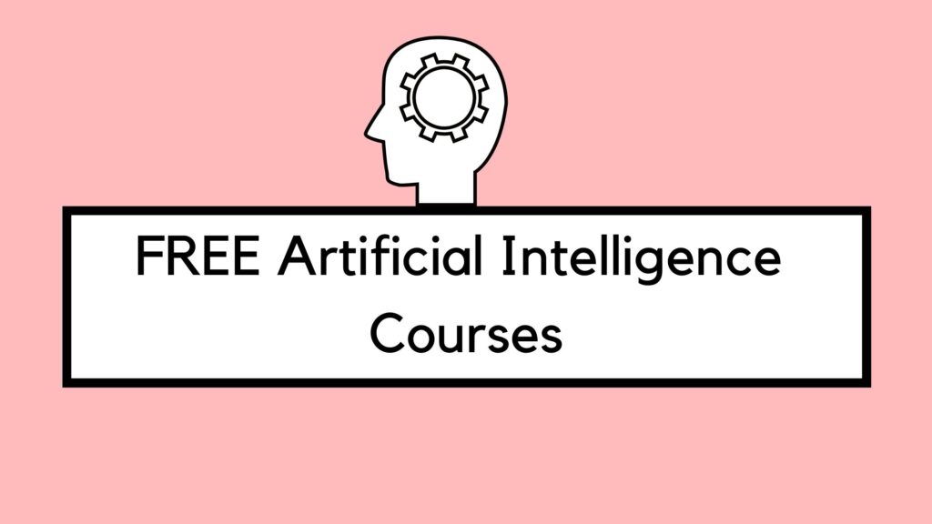 8 Best Free Courses To Learn AI (Artificial Intelligence) In 2022