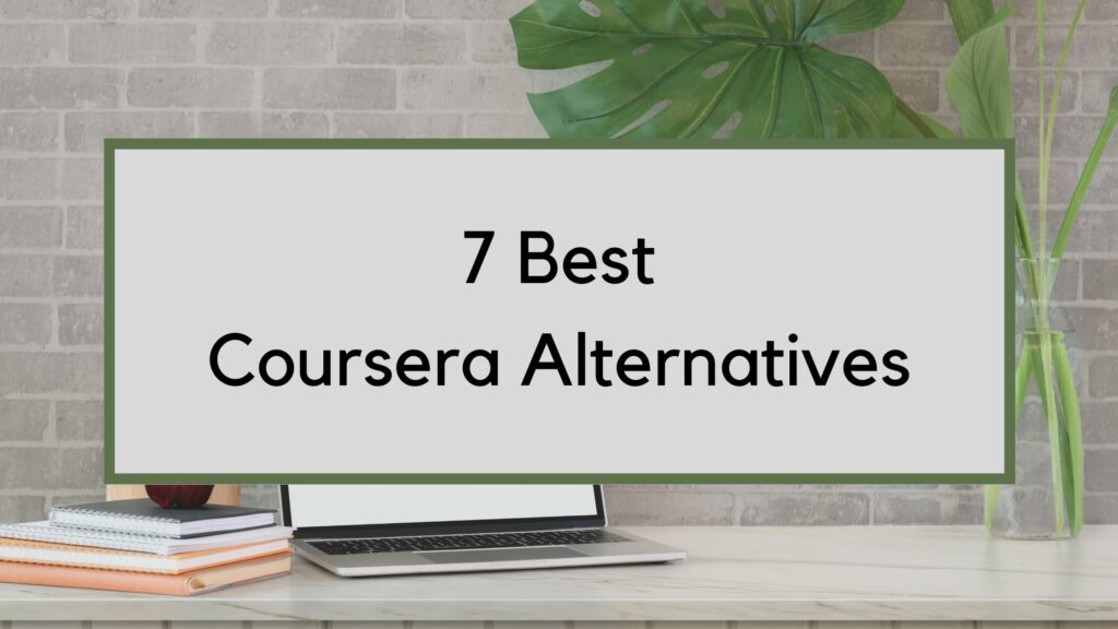 7 Best Coursera Alternatives And Competitors You Didn't Know About-2022