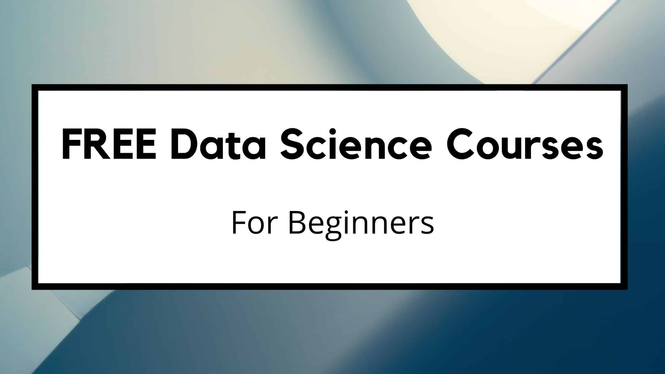 best free online courses for data science for beginners