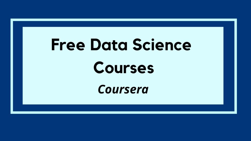 38 Free Courses On Coursera For Data Science You Must Know In 2023