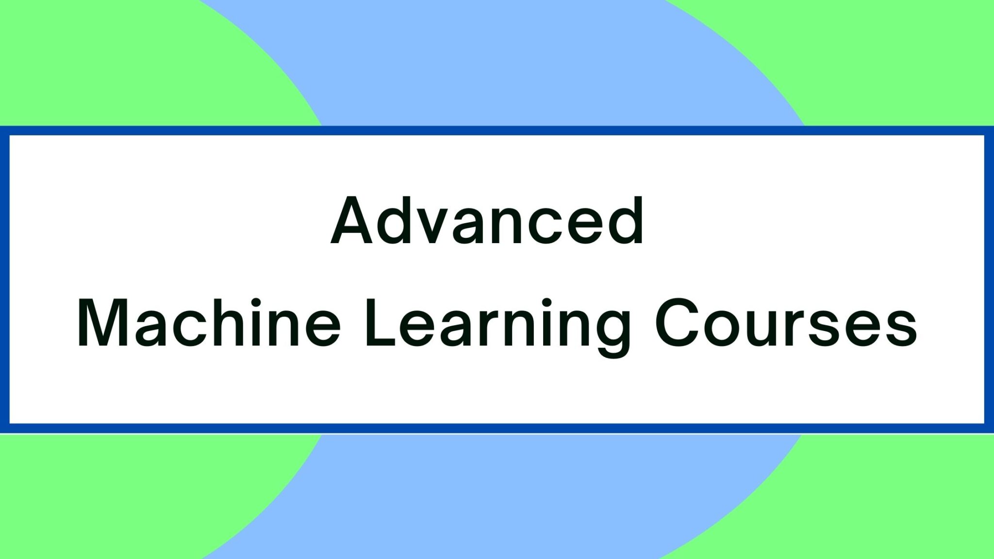 10 Best Advanced Machine Learning Courses in 2024