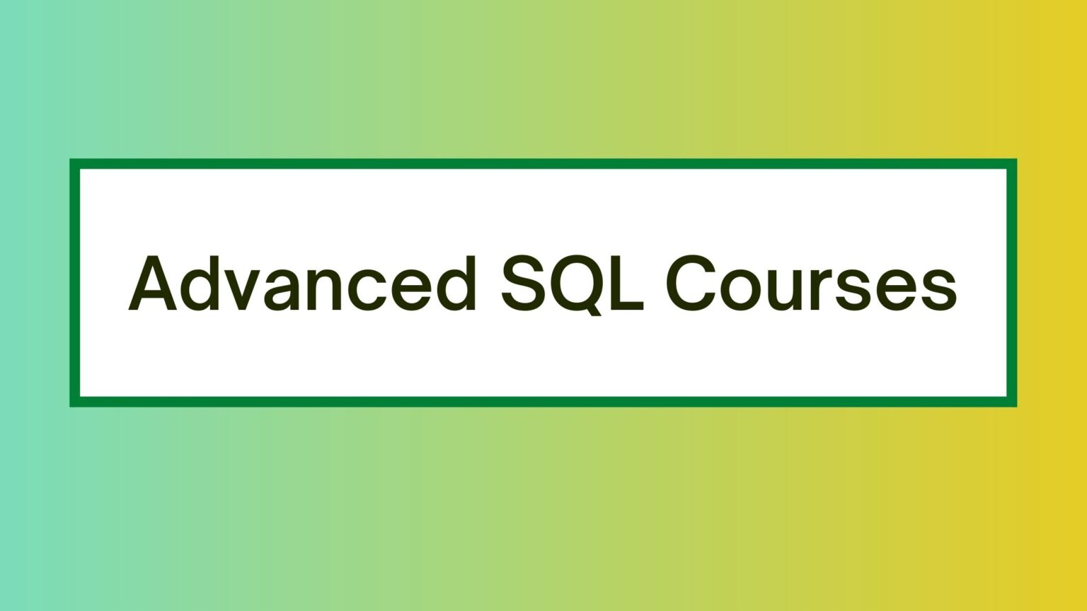 7 Best Advanced Sql Courses And Training Online In 2024 0463