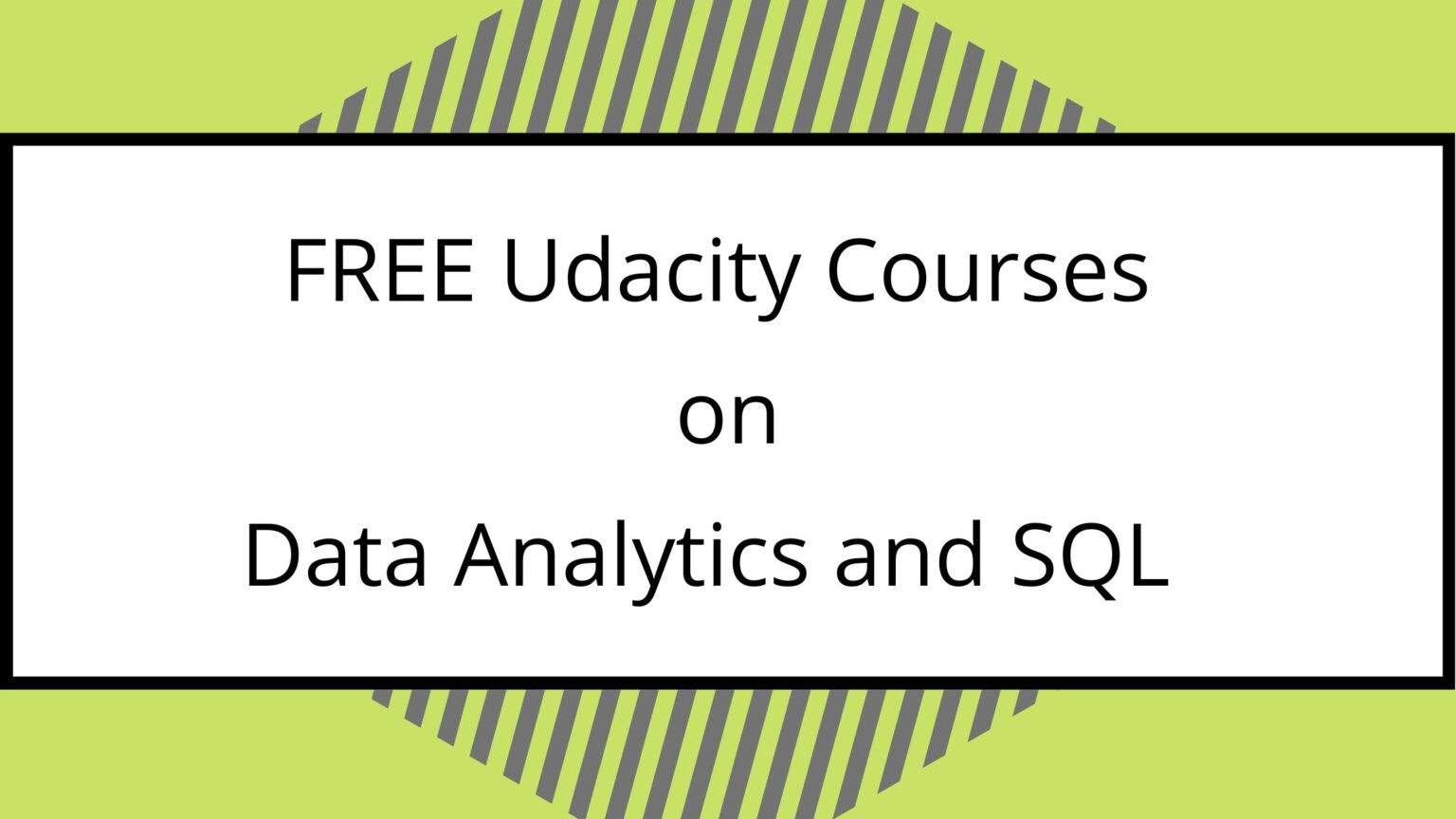 FREE Udacity Courses On Data Analytics, SQL & Data Visualization