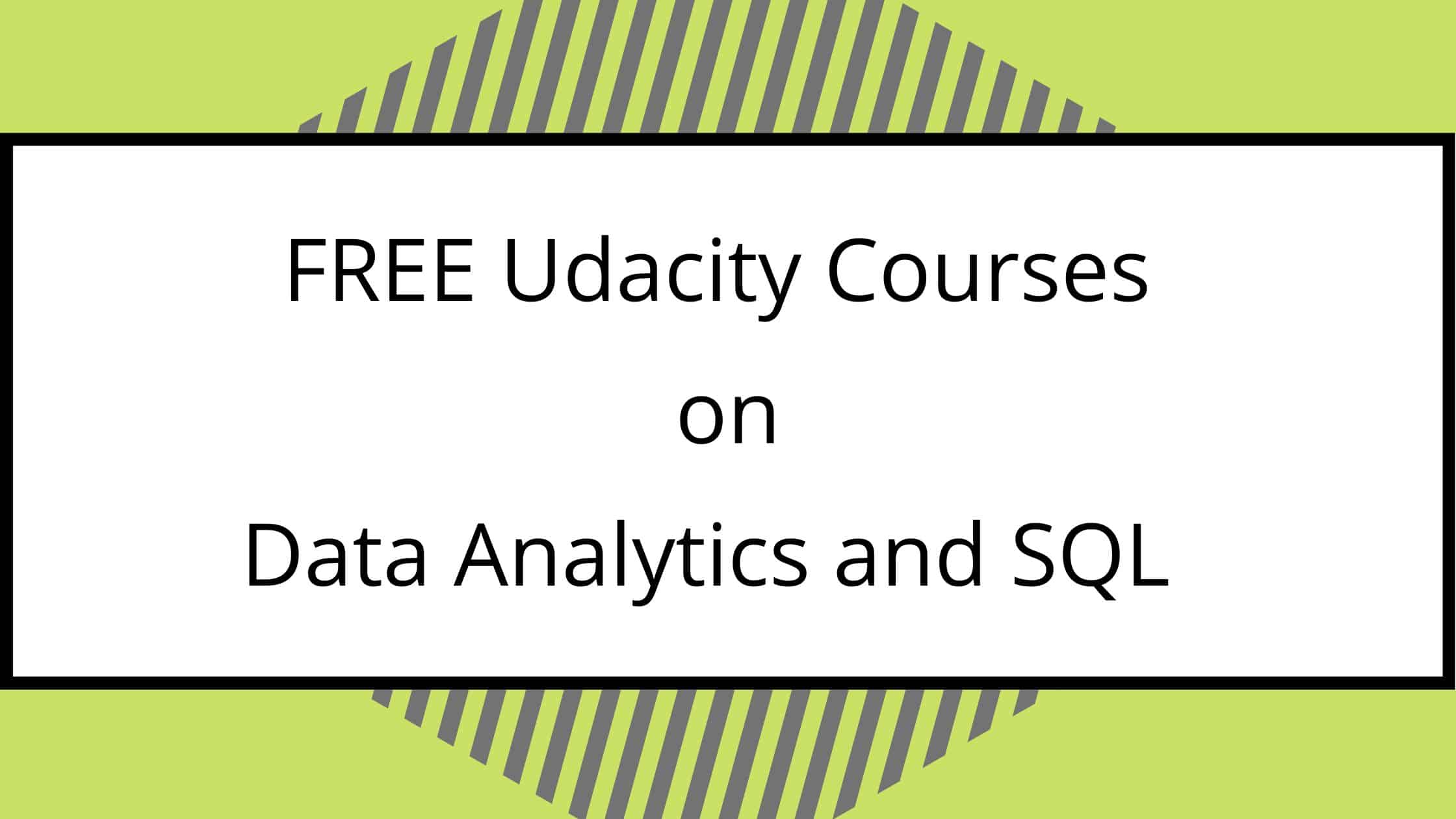 FREE Udacity Courses on Data Analytics, SQL & Data Visualization