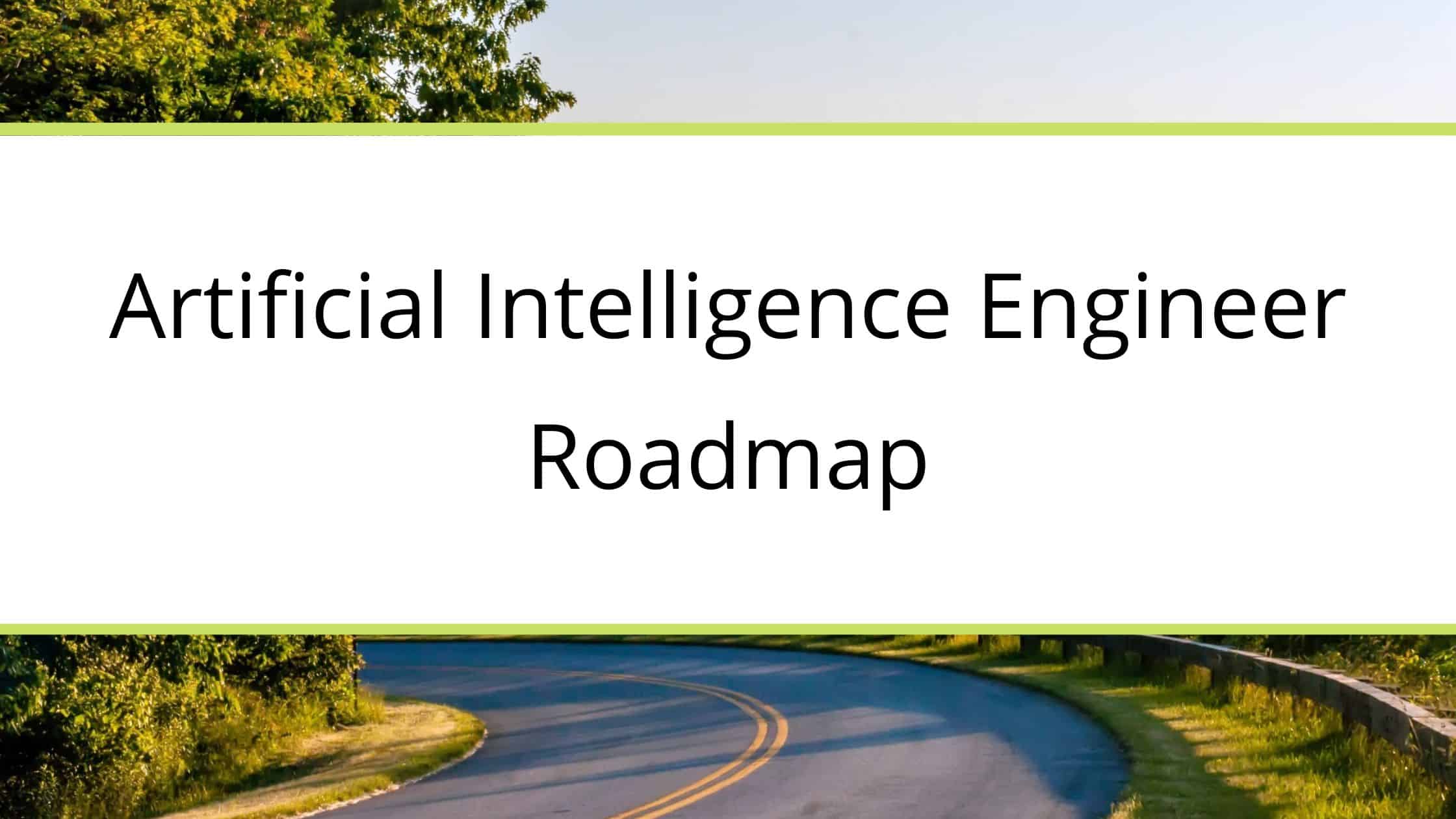 Artificial Intelligence Learning Roadmap [AI Roadmap] 2024