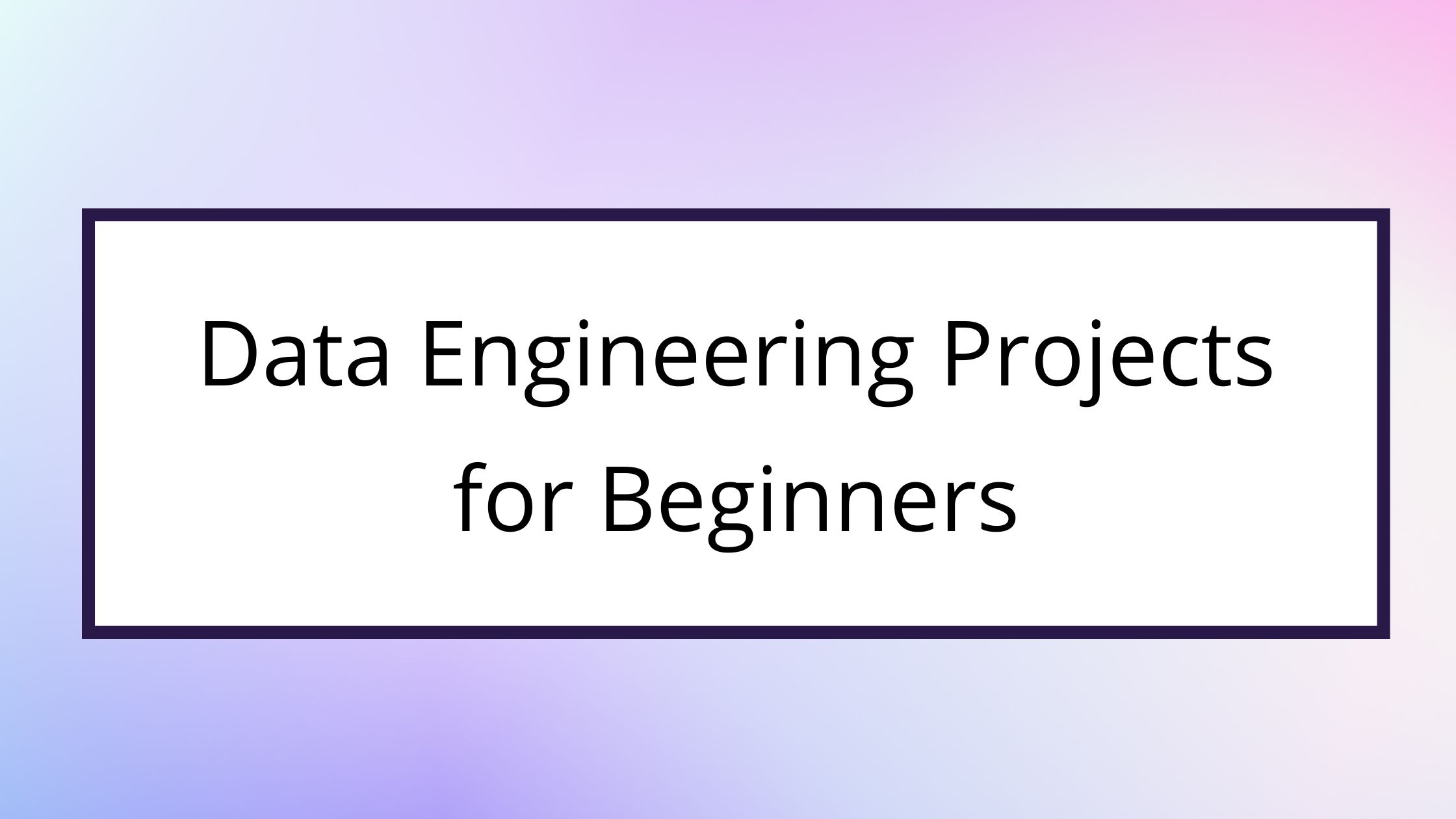 20+ Data Engineering Projects for Beginners in 2023