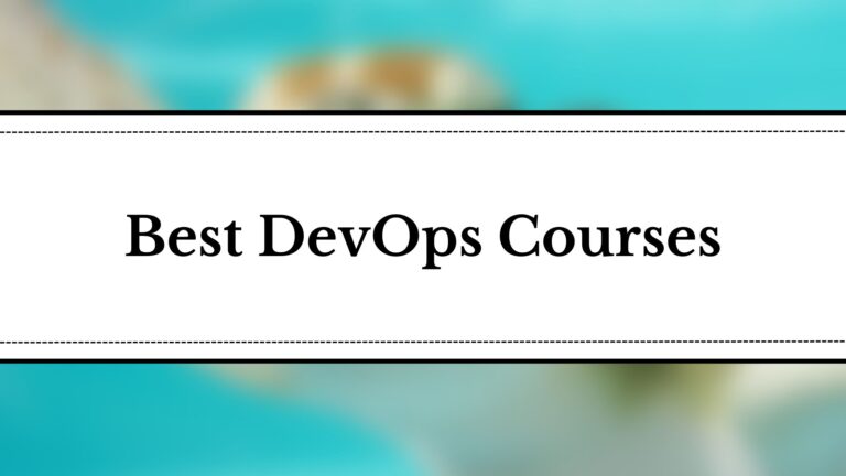 7 Best Online DevOps Courses You Must Know In 2024