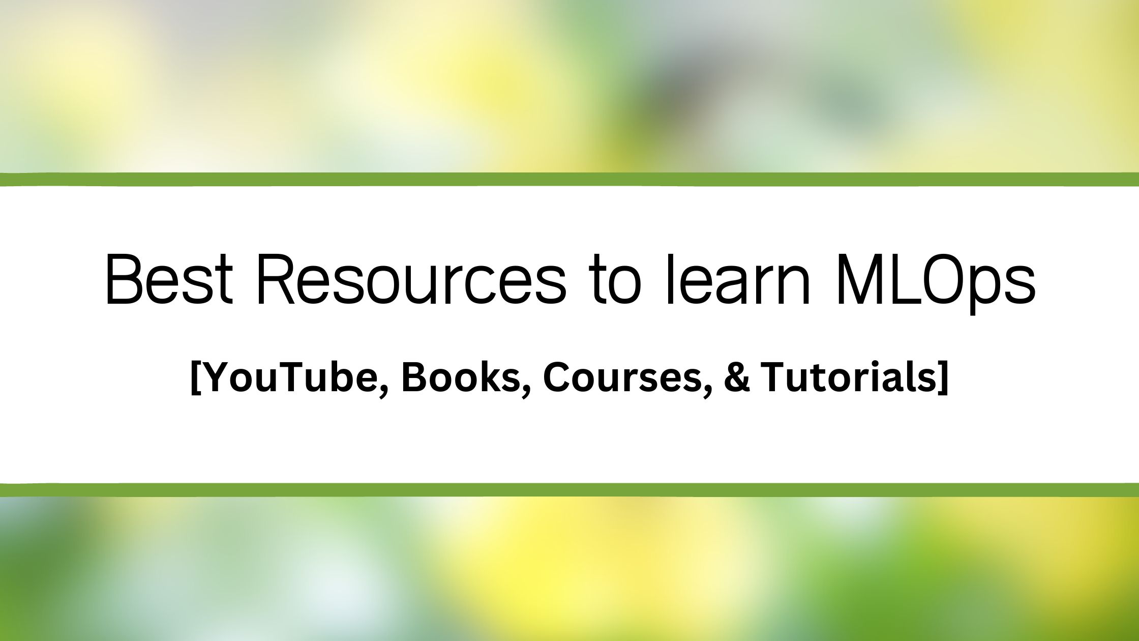 32 Best Resources To Learn MLOps In 2024- [ YouTube, Books, Etc]