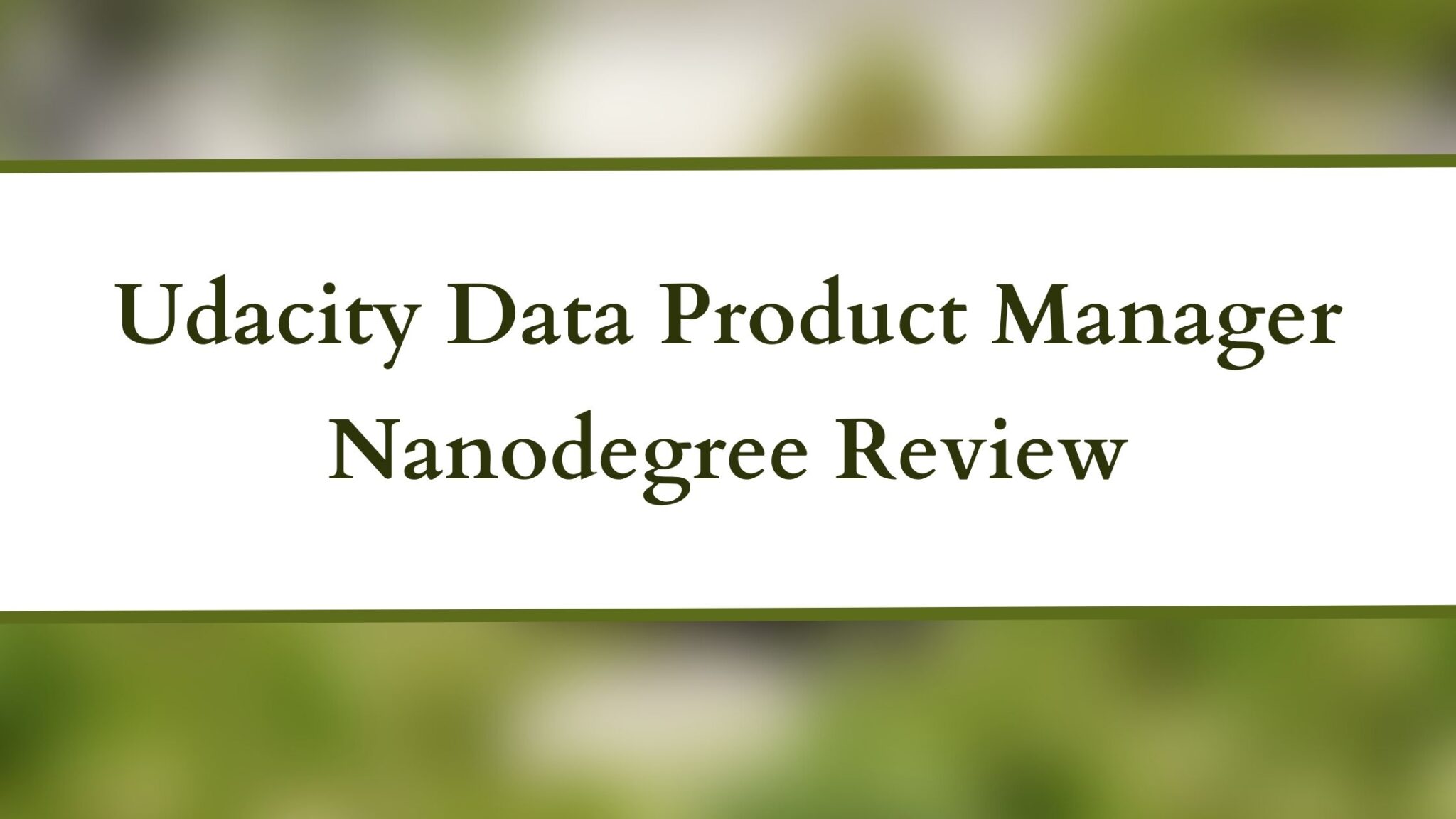 Udacity Data Product Manager Nanodegree Review [Is It Worth It?]