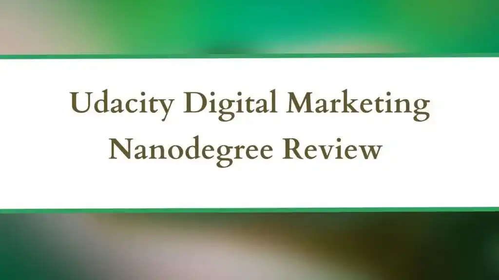 Udacity Digital Marketing Nanodegree Review