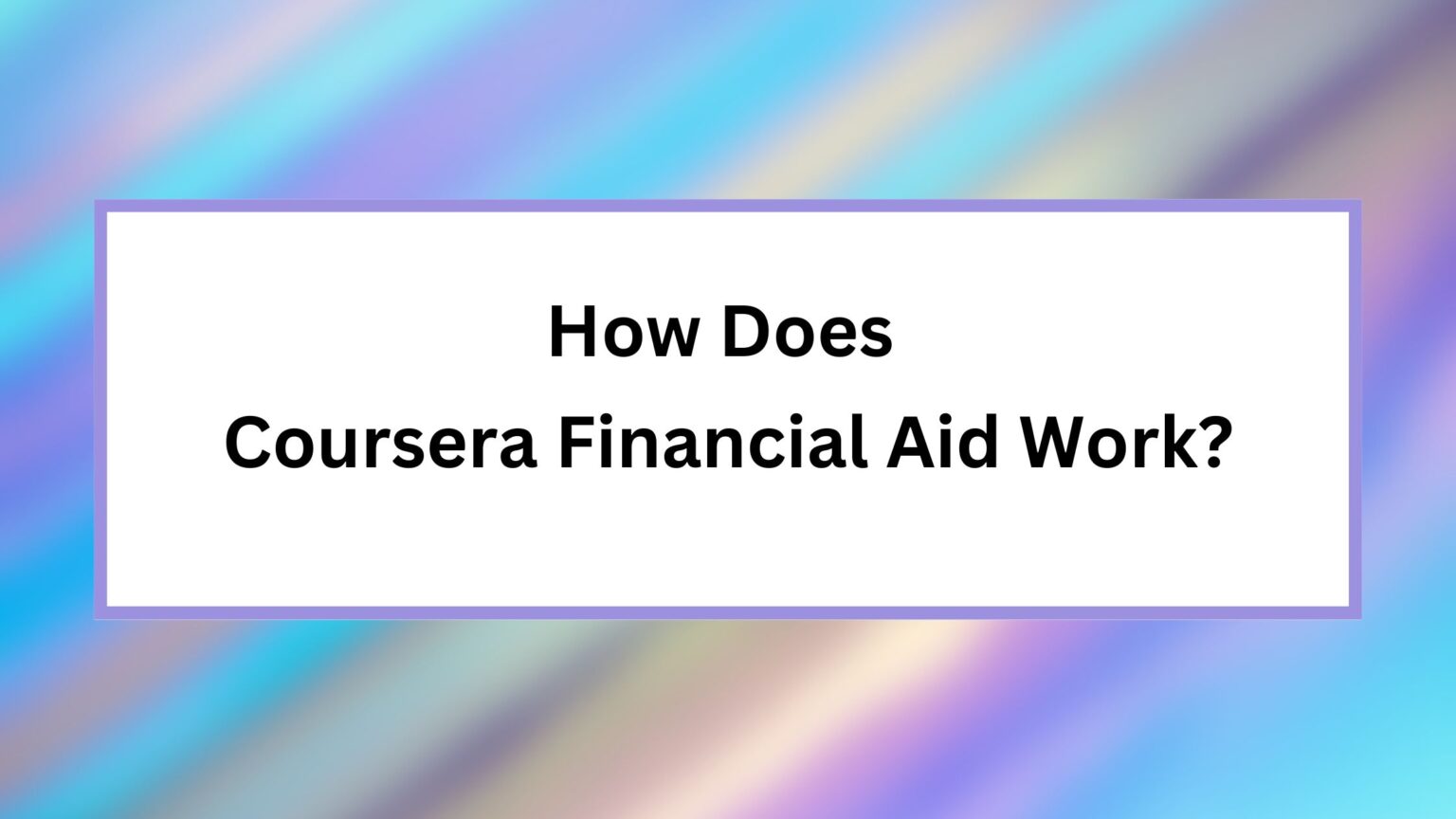 how-does-coursera-financial-aid-work-follow-these-steps