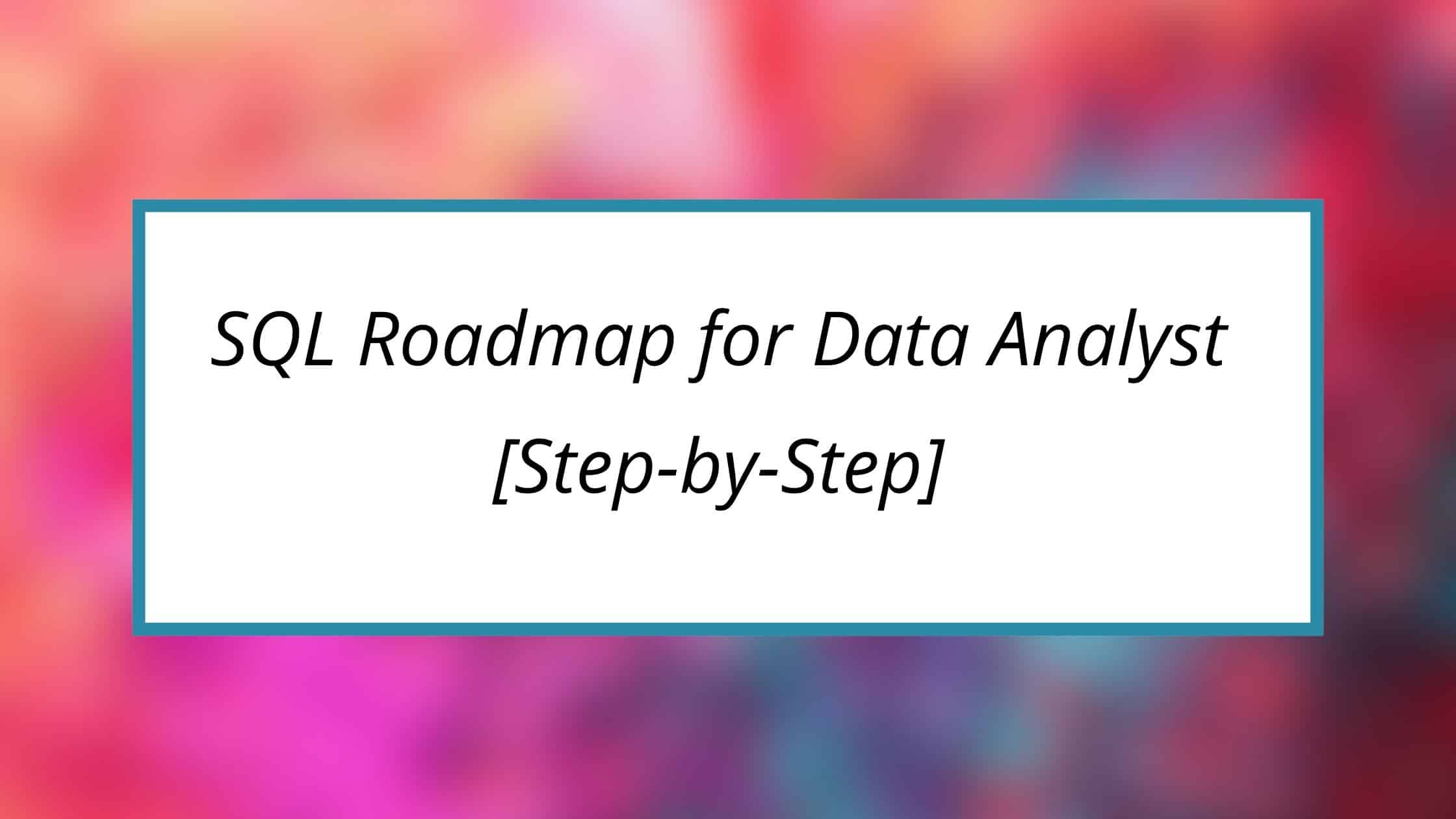 SQL Roadmap for Data Analyst [StepbyStep] 2025