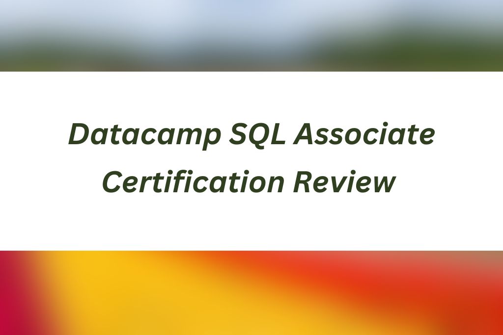 Datacamp SQL Associate Certification Review