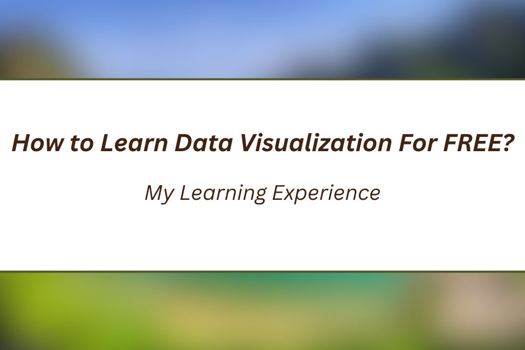 How to Learn Data Visualization For FREE?