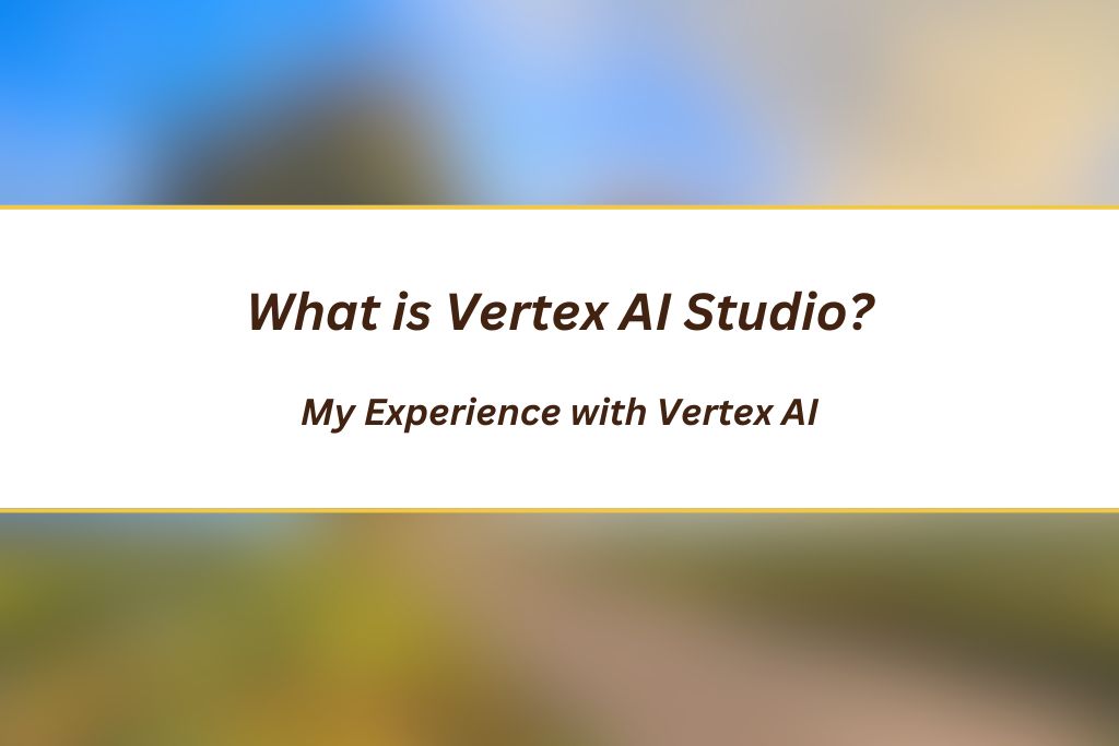 What is Vertex AI Studio?