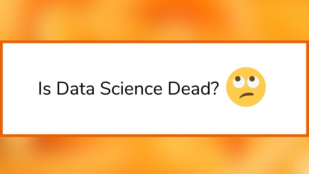 Is Data Science Dead