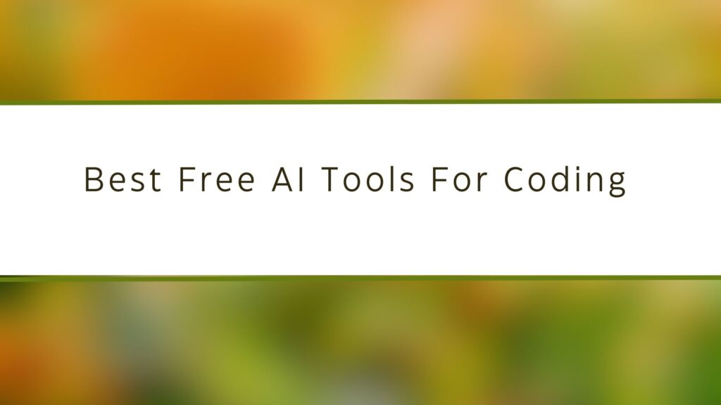 Best Free AI Tools For Coding