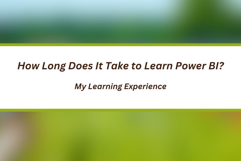 How Long Does It Take to Learn Power BI?